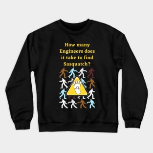 Engineers find Sasquatch! Crewneck Sweatshirt